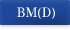BM(D)